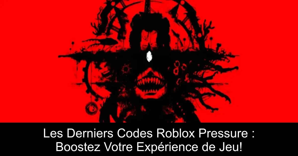 Les Derniers Codes Roblox Pressure : Boostez Votre Expérience de Jeu!