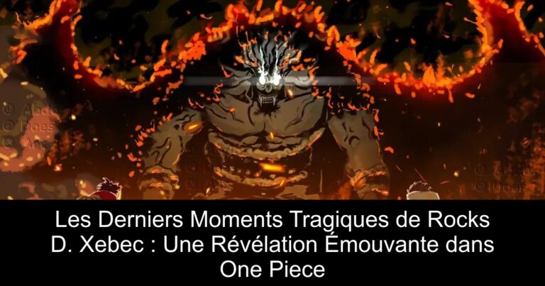 Les Derniers Moments Tragiques de Rocks D. Xebec : Une Révélation Émouvante dans One Piece