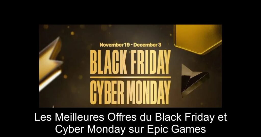 Les Meilleures Offres du Black Friday et Cyber Monday sur Epic Games
