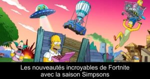 Les nouveautés incroyables de Fortnite avec la saison Simpsons
