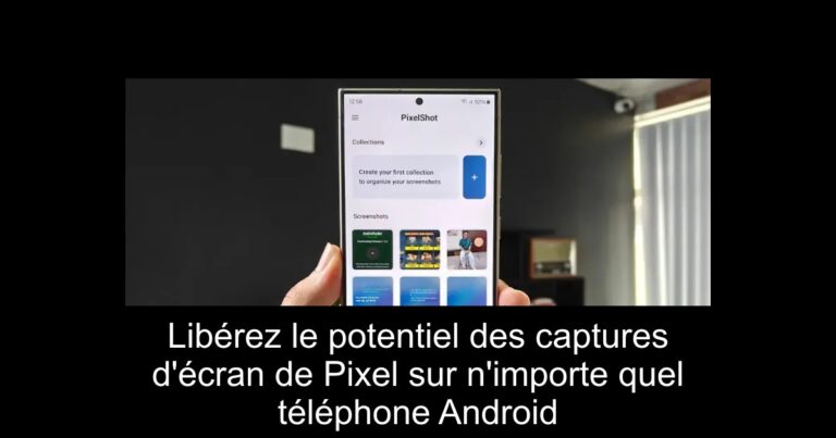 Libérez le potentiel des captures d'écran de Pixel sur n'importe quel téléphone Android