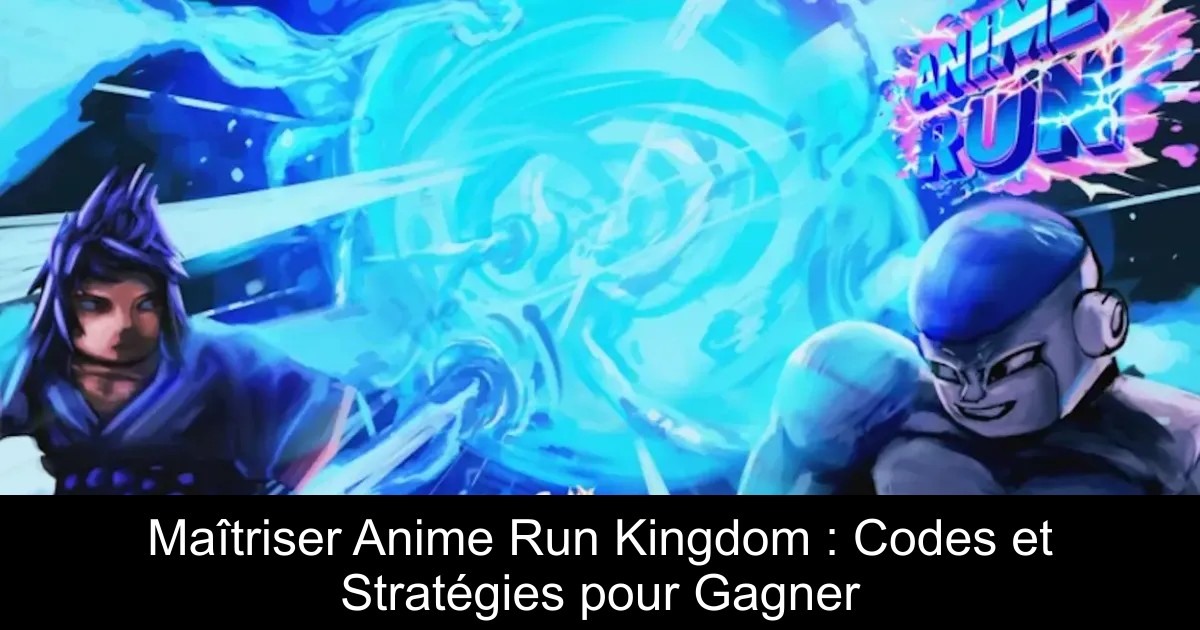 Maîtriser Anime Run Kingdom : Codes et Stratégies pour Gagner