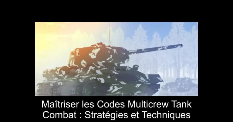 Maîtriser les Codes Multicrew Tank Combat : Stratégies et Techniques