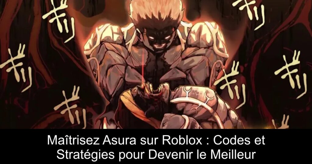 Maîtrisez Asura sur Roblox : Codes et Stratégies pour Devenir le Meilleur