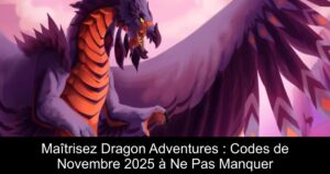 Maîtrisez Dragon Adventures : Codes de Novembre 2025 à Ne Pas Manquer