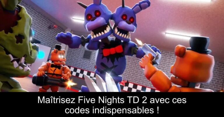 Maîtrisez Five Nights TD 2 avec ces codes indispensables !