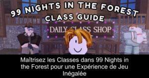 Maîtrisez les Classes dans 99 Nights in the Forest pour une Expérience de Jeu Inégalée