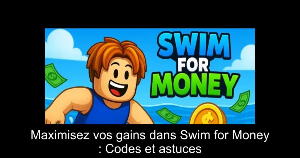 Maximisez vos gains dans Swim for Money : Codes et astuces