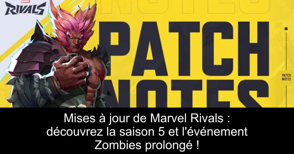 Mises à jour de Marvel Rivals : découvrez la saison 5 et l’événement Zombies prolongé !