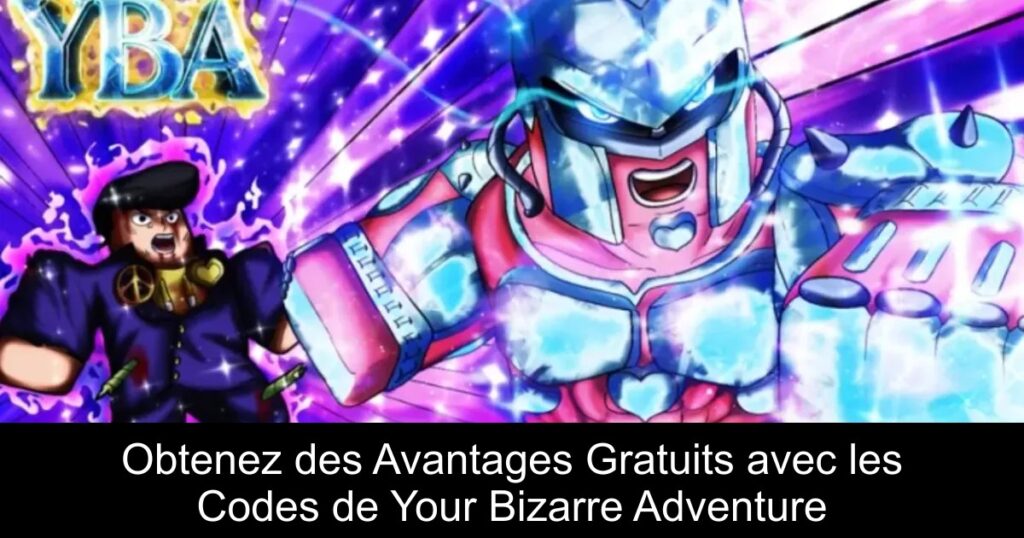 Obtenez des Avantages Gratuits avec les Codes de Your Bizarre Adventure