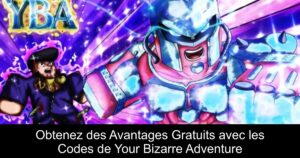 Obtenez des Avantages Gratuits avec les Codes de Your Bizarre Adventure