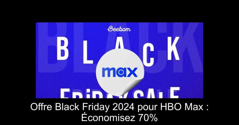 Offre Black Friday 2024 pour HBO Max : Économisez 70%