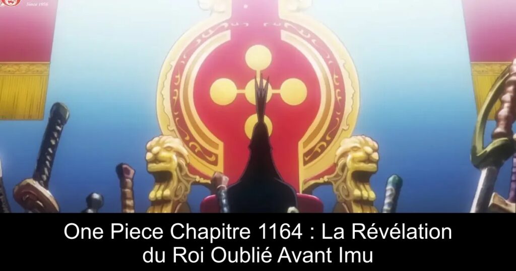 One Piece Chapitre 1164 : La Révélation du Roi Oublié Avant Imu