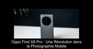 Oppo Find X8 Pro : Une Révolution dans la Photographie Mobile