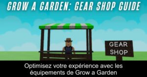 Optimisez votre expérience avec les équipements de Grow a Garden