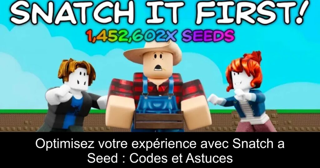 Optimisez votre expérience avec Snatch a Seed : Codes et Astuces