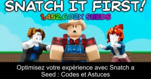 Optimisez votre expérience avec Snatch a Seed : Codes et Astuces