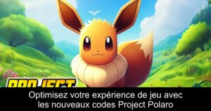 Optimisez votre expérience de jeu avec les nouveaux codes Project Polaro