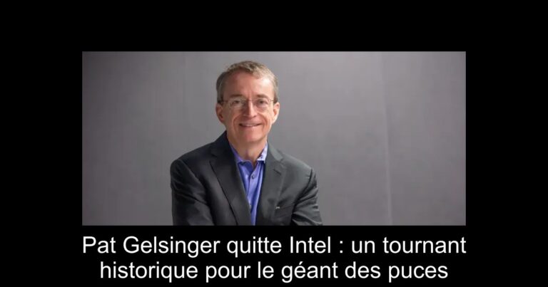 Pat Gelsinger quitte Intel : un tournant historique pour le géant des puces