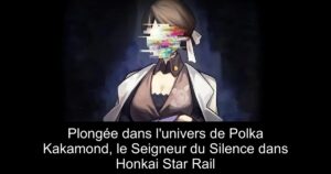Plongée dans l&rsquo;univers de Polka Kakamond, le Seigneur du Silence dans Honkai Star Rail