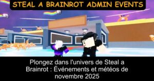 Plongez dans l&rsquo;univers de Steal a Brainrot : Événements et météos de novembre 2025