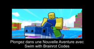 Plongez dans une Nouvelle Aventure avec Swim with Brainrot Codes
