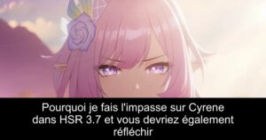 Pourquoi je fais l&rsquo;impasse sur Cyrene dans HSR 3.7 et vous devriez également réfléchir