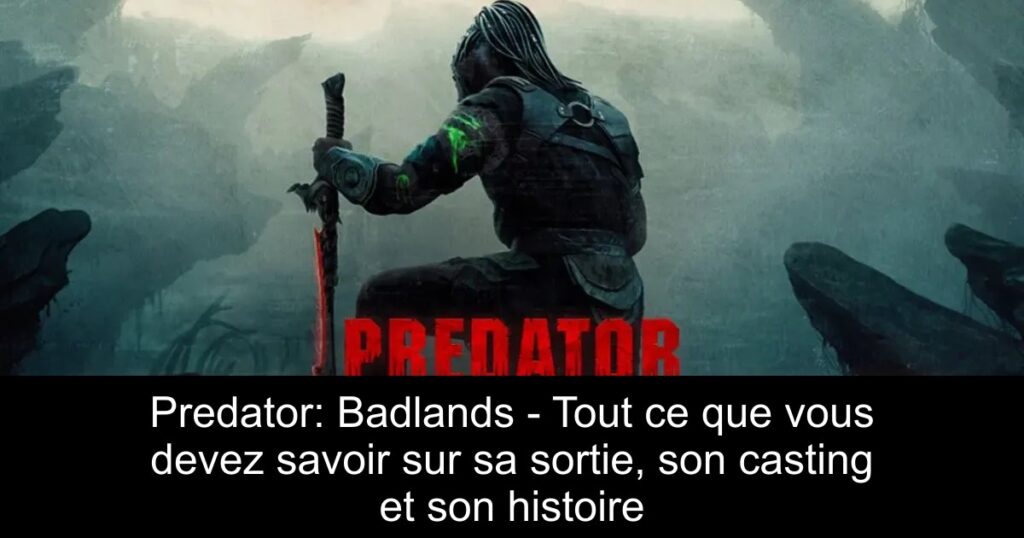 Predator: Badlands – Tout ce que vous devez savoir sur sa sortie, son casting et son histoire
