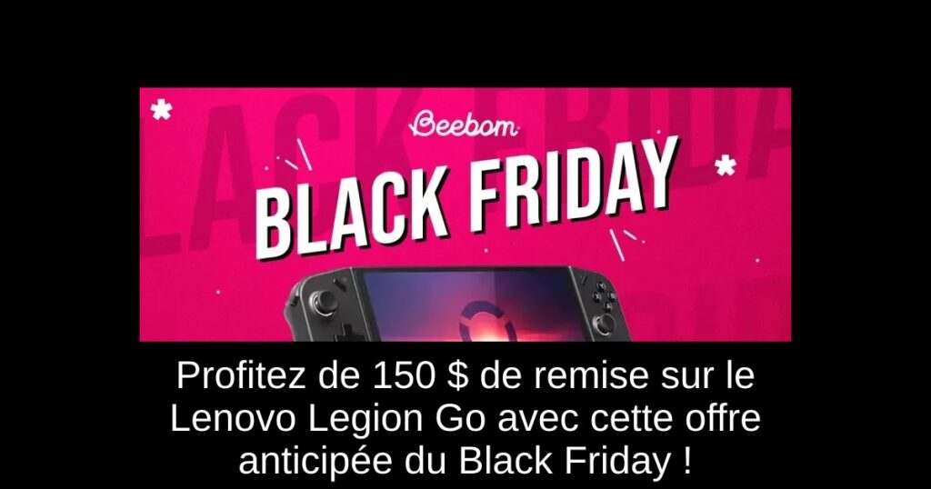 Profitez de 150 $ de remise sur le Lenovo Legion Go avec cette offre anticipée du Black Friday !