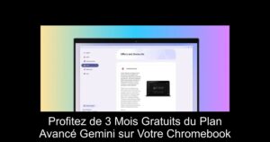 Profitez de 3 Mois Gratuits du Plan Avancé Gemini sur Votre Chromebook