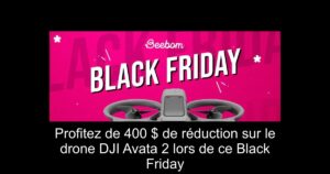 Profitez de 400 $ de réduction sur le drone DJI Avata 2 lors de ce Black Friday