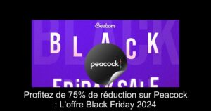 Profitez de 75% de réduction sur Peacock : L'offre Black Friday 2024