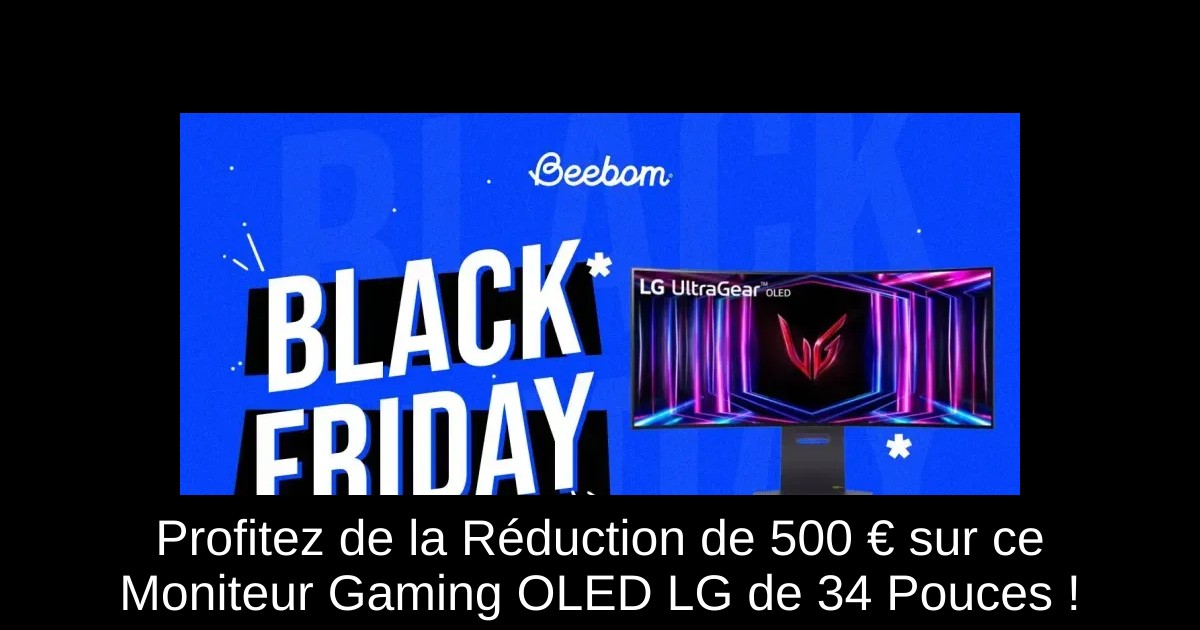 Profitez de la Réduction de 500 € sur ce Moniteur Gaming OLED LG de 34 Pouces !