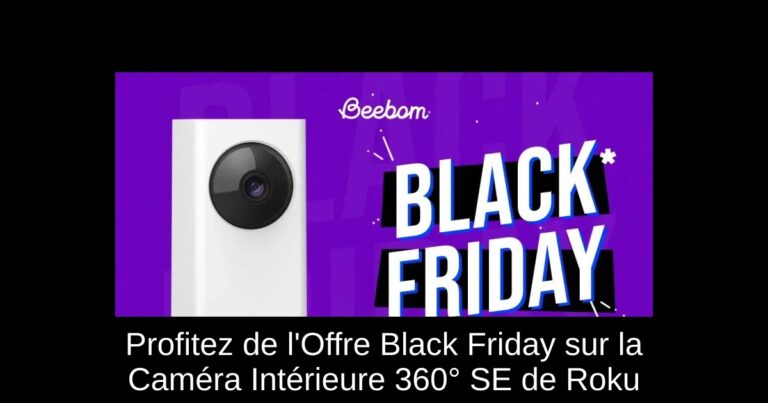 Profitez de l'Offre Black Friday sur la Caméra Intérieure 360° SE de Roku