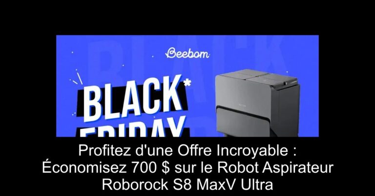 Profitez d'une Offre Incroyable : Économisez 700 $ sur le Robot Aspirateur Roborock S8 MaxV Ultra