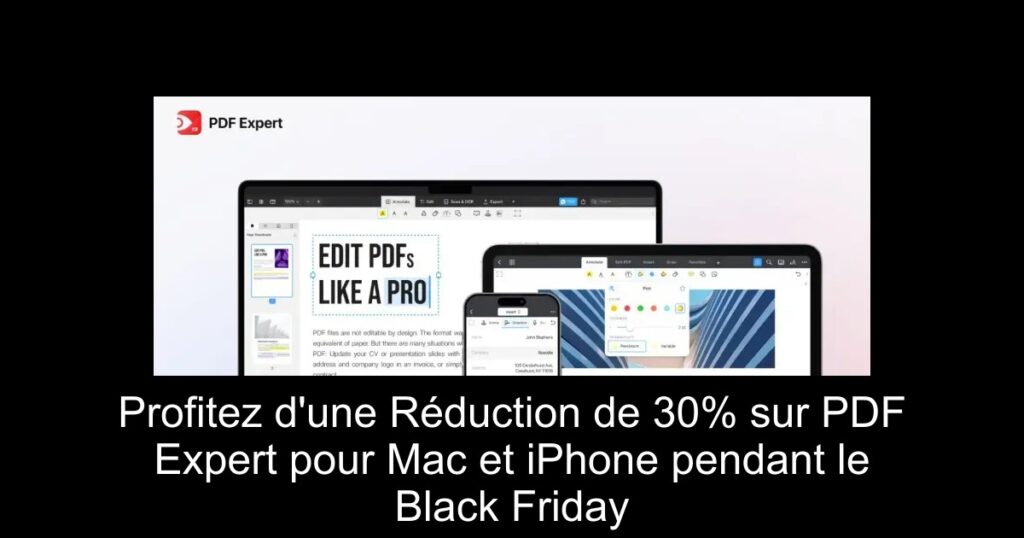 Profitez d&rsquo;une Réduction de 30% sur PDF Expert pour Mac et iPhone pendant le Black Friday