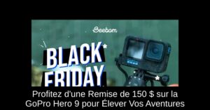 Profitez d'une Remise de 150 $ sur la GoPro Hero 9 pour Élever Vos Aventures