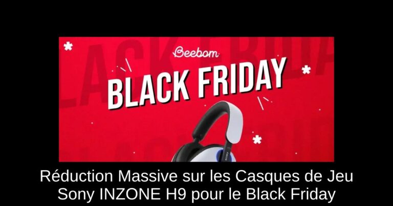 Réduction Massive sur les Casques de Jeu Sony INZONE H9 pour le Black Friday