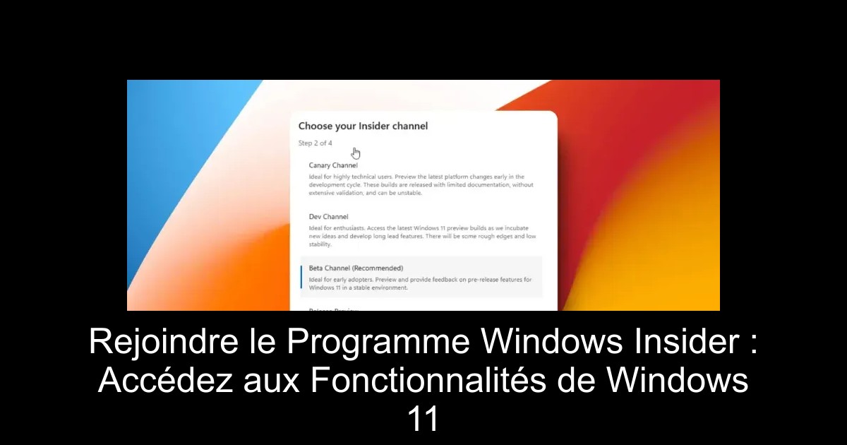 Rejoindre le Programme Windows Insider : Accédez aux Fonctionnalités de Windows 11