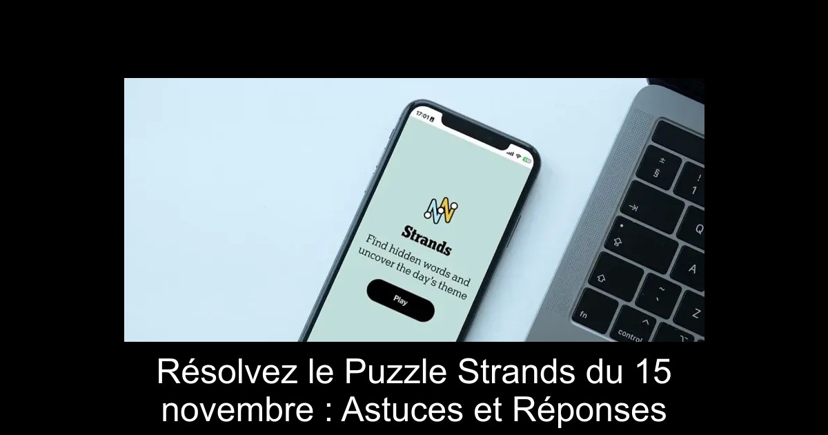 Résolvez le Puzzle Strands du 15 novembre : Astuces et Réponses