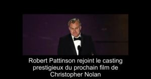 Robert Pattinson rejoint le casting prestigieux du prochain film de Christopher Nolan