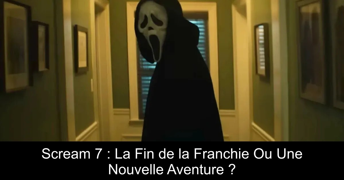 Scream 7 : La Fin de la Franchie Ou Une Nouvelle Aventure ?