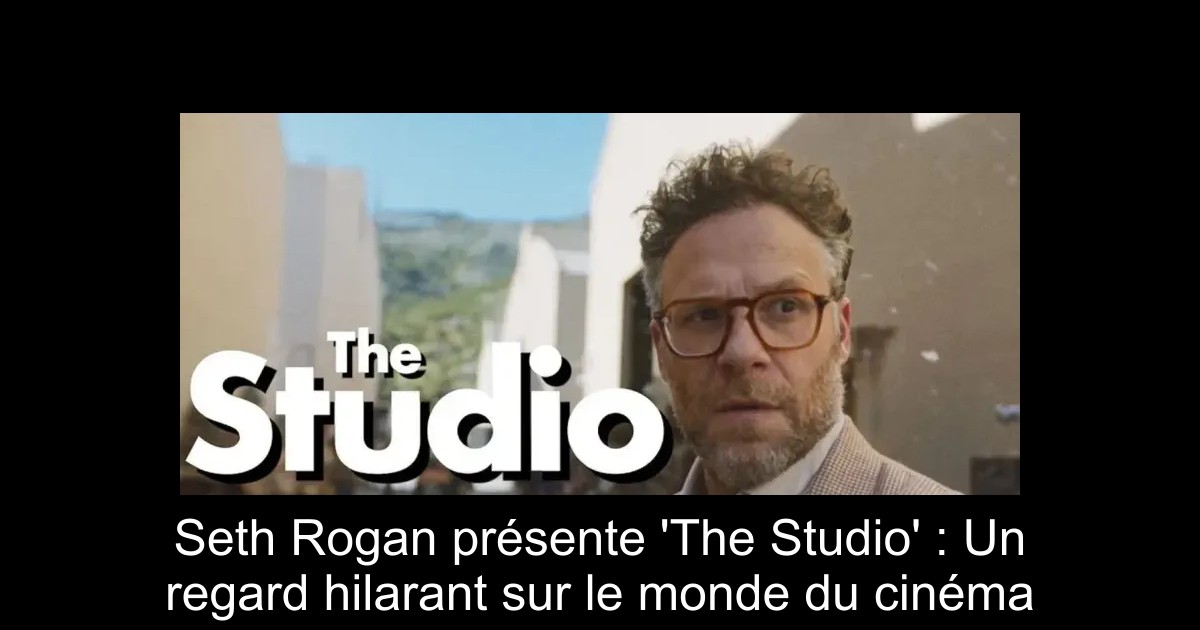 Seth Rogan présente 'The Studio' : Un regard hilarant sur le monde du cinéma