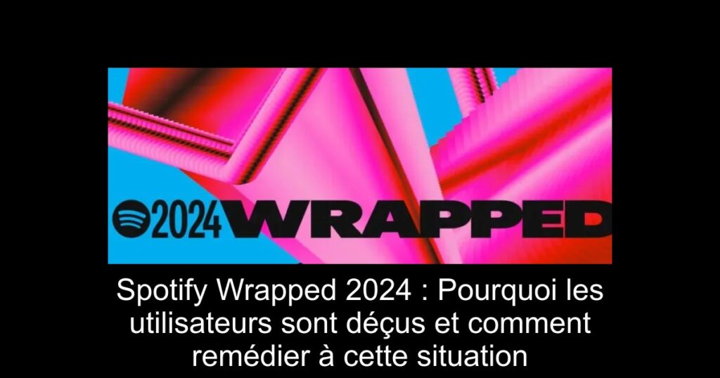 Spotify Wrapped 2024 : Pourquoi les utilisateurs sont déçus et comment remédier à cette situation