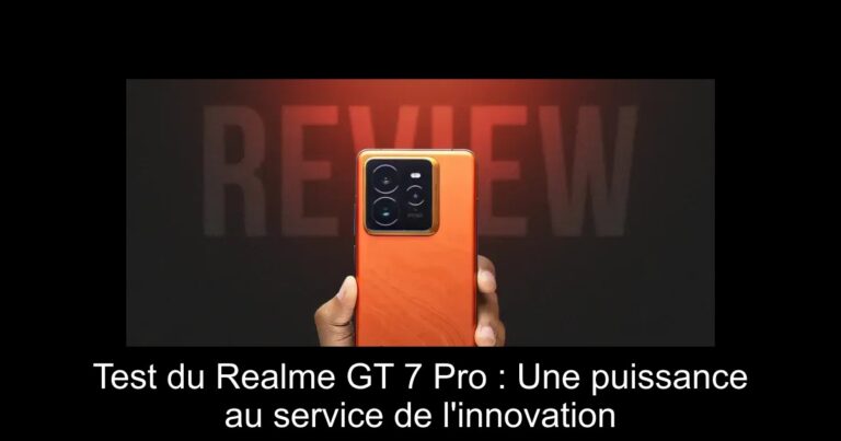 Test du Realme GT 7 Pro : Une puissance au service de l'innovation