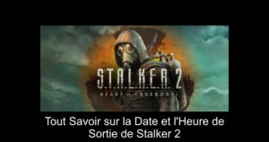 Tout Savoir sur la Date et l'Heure de Sortie de Stalker 2