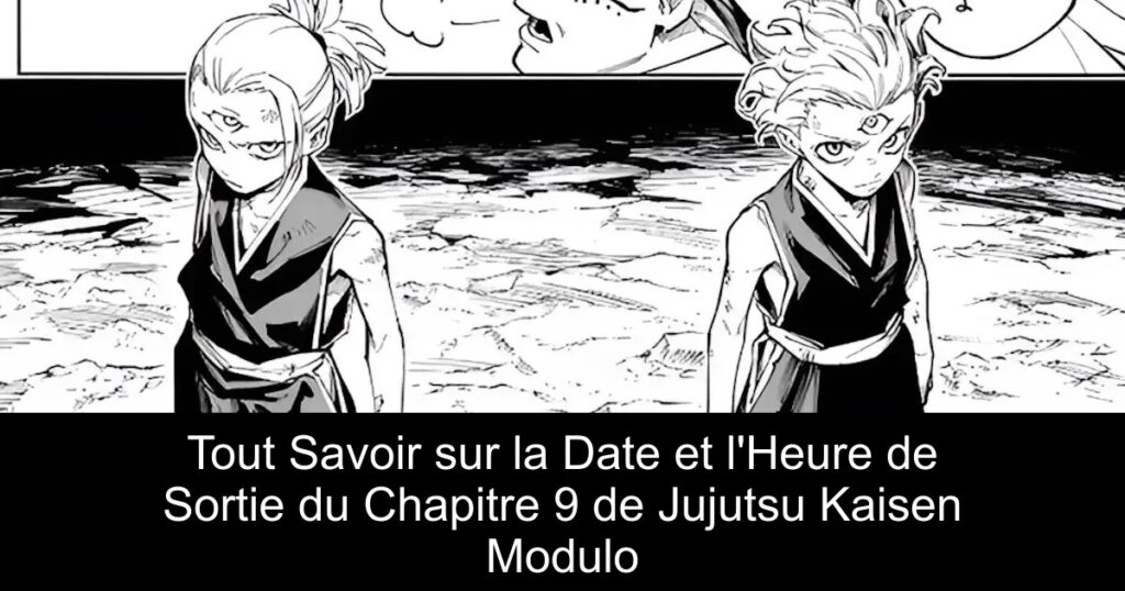 Tout Savoir sur la Date et l&rsquo;Heure de Sortie du Chapitre 9 de Jujutsu Kaisen Modulo