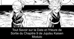 Tout Savoir sur la Date et l'Heure de Sortie du Chapitre 9 de Jujutsu Kaisen Modulo