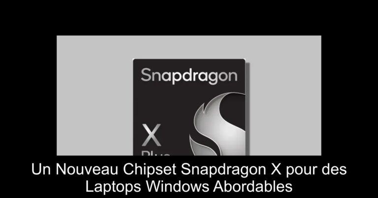 Un Nouveau Chipset Snapdragon X pour des Laptops Windows Abordables