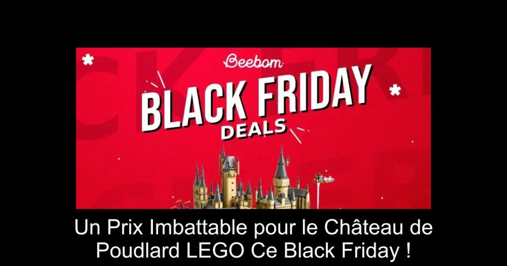 Un Prix Imbattable pour le Château de Poudlard LEGO Ce Black Friday !